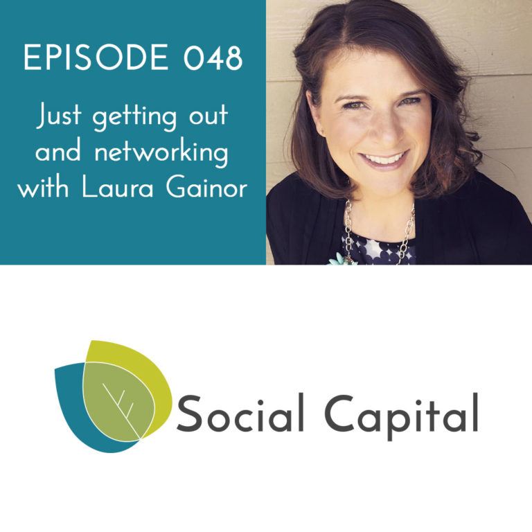 048: Just getting out and networking with Laura Gainor