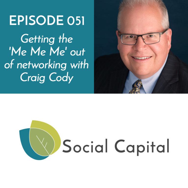 051: Getting the 'Me Me Me' out of Networking with Craig Cody