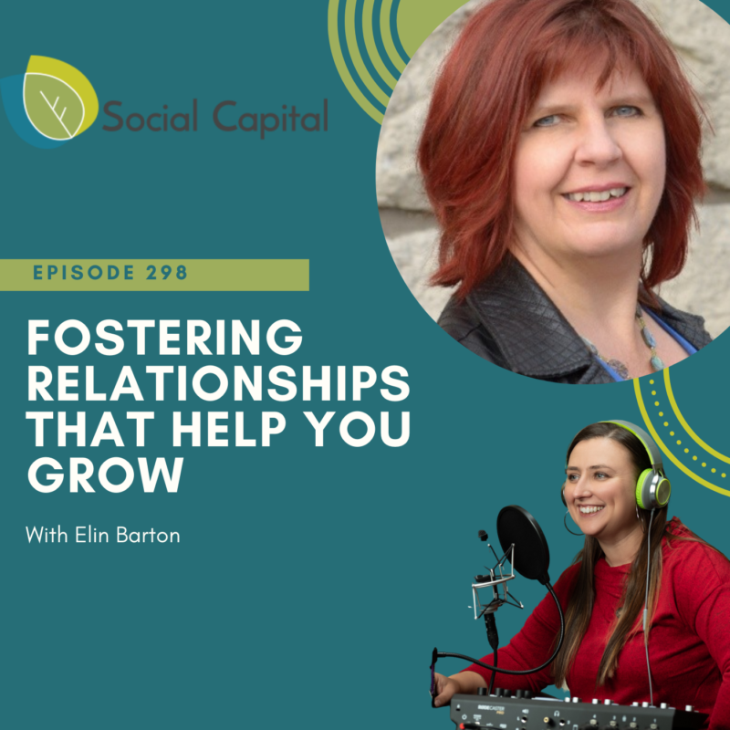 298: Fostering Relationships That Help You Grow – with Elin Barton