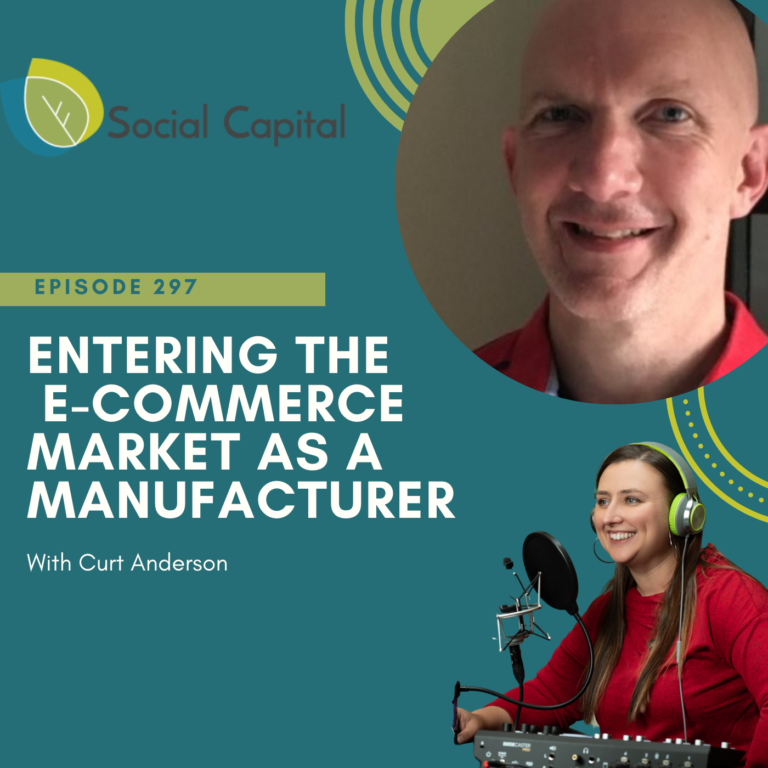 297: Entering The E-Commerce Market As A Manufacturer – with Curt Anderson