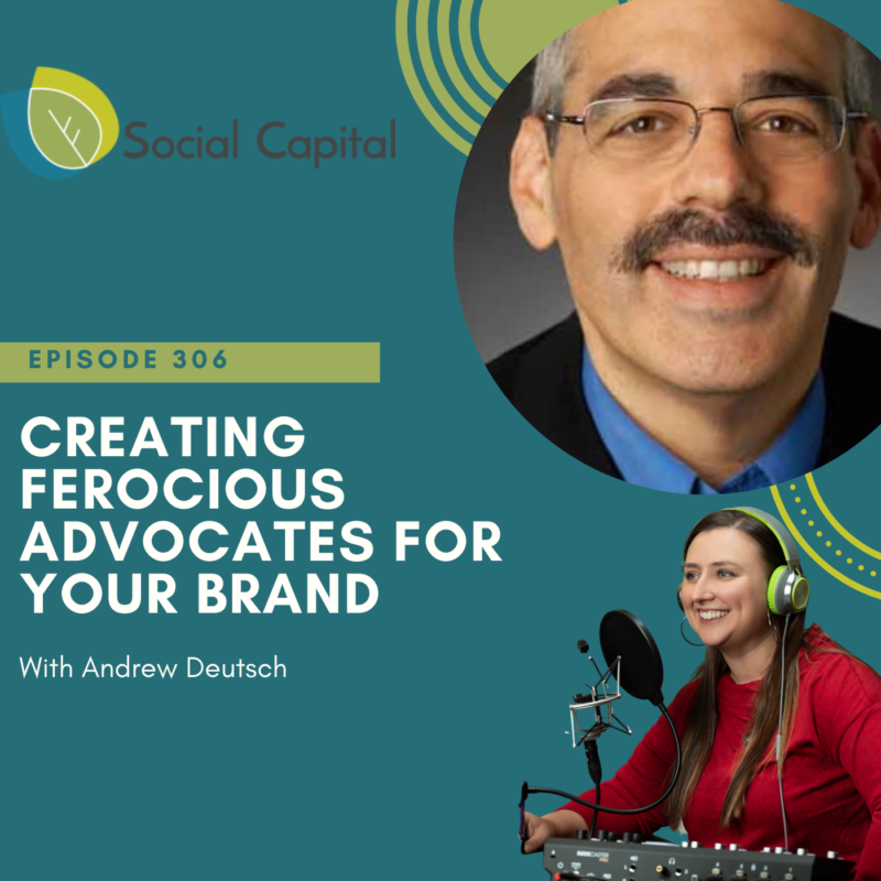 306: Creating Ferocious Advocates For Your Brand - with Andrew Deutsch