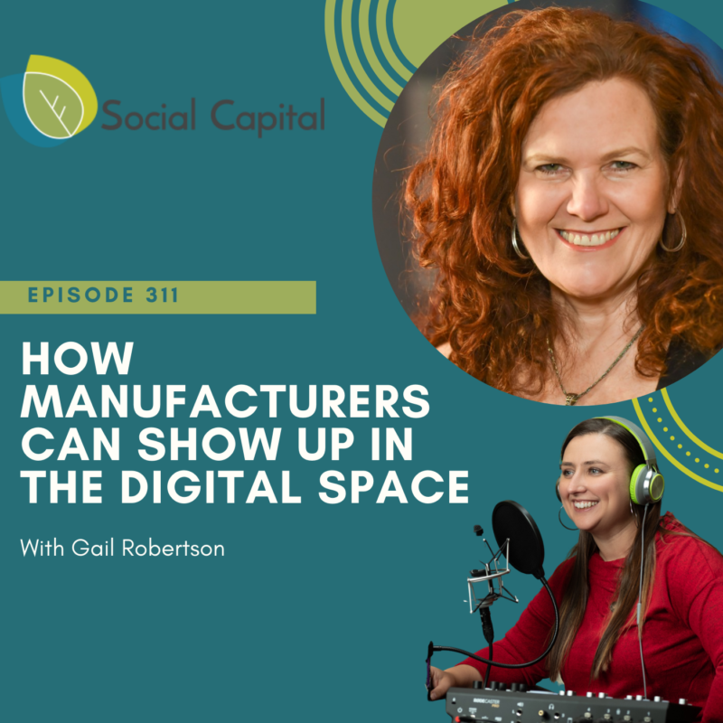 311: How Manufacturers Can Show Up In The Digital Space - with Gail Robertson
