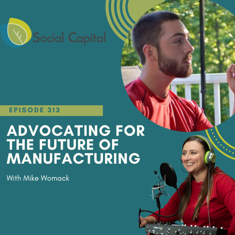 313: Advocating For The Future of Manufacturing - with Mike Womack