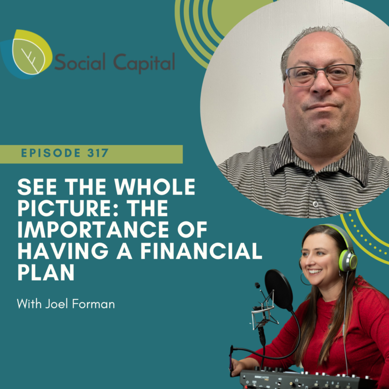 317: See The Whole Picture: The Importance of Having A Financial Plan - with Joel Forman
