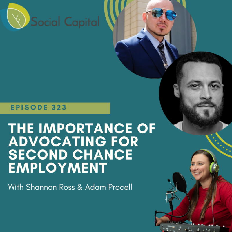 323: The Importance of Advocating For Second Chance Employment - with Shannon Ross and Adam Procell
