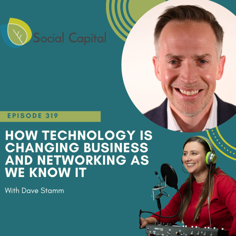319: How Technology is Changing Business and Networking As We Know It - with Dave Stamm