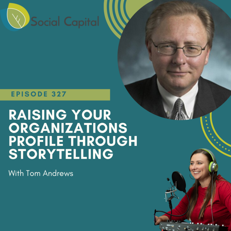 327: Raising Your Organizations Profile Through Storytelling - with Tom Andrews