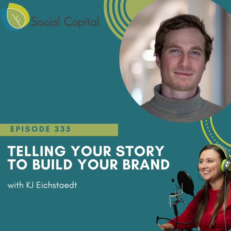 335: Telling Your Story To Build Your Brand - with KJ Eichstaedt