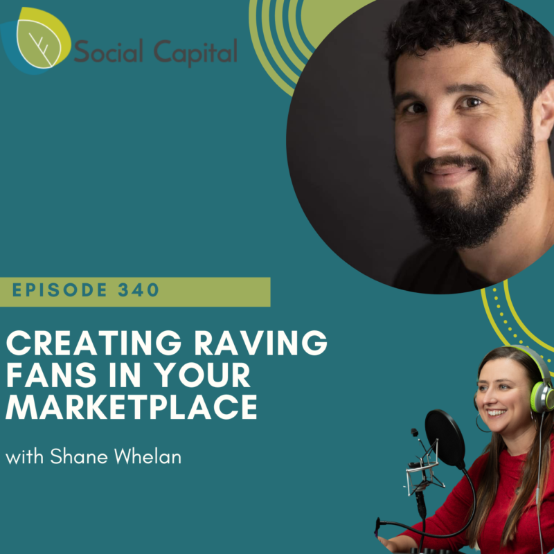340: Creating Raving Fans In Your Marketplace - with Shane Whelan