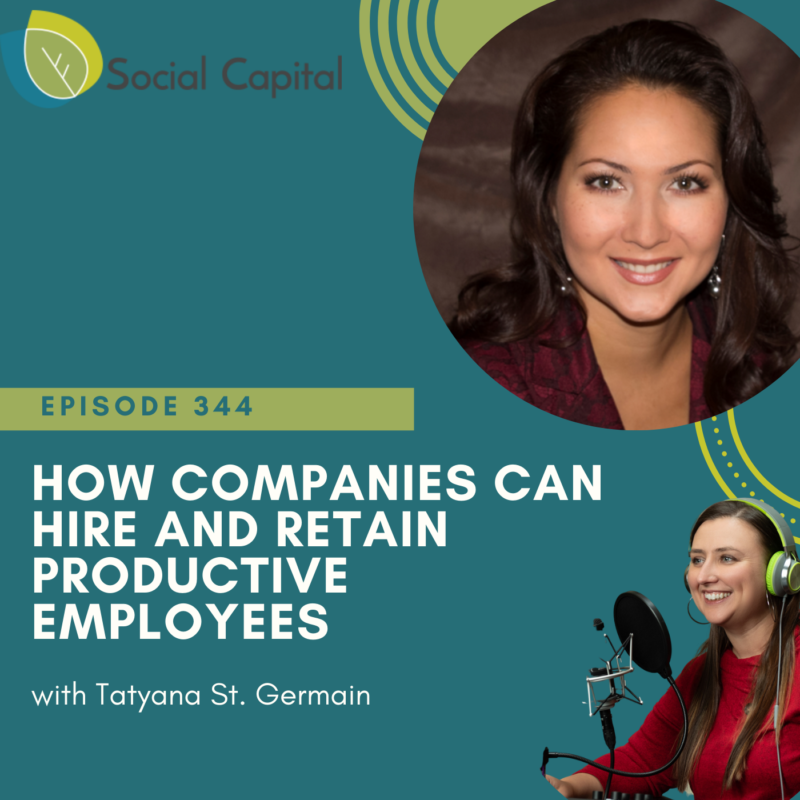 344: How Companies Can Hire and Retain Productive Employees with Tatyana St. Germain