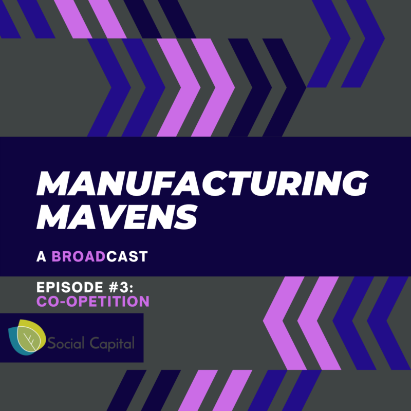 Manufacturing Mavens #3: Competition Is Better Served As Co-opetition