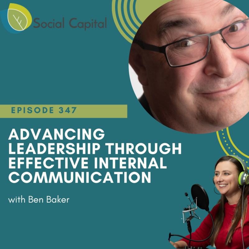 347: Advancing Leadership Through Effective Internal Communication - with Ben Baker