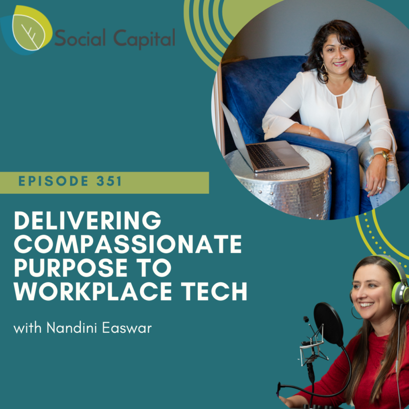 351: Delivering Compassionate Purpose to Workplace Tech - with Nandini Easwar