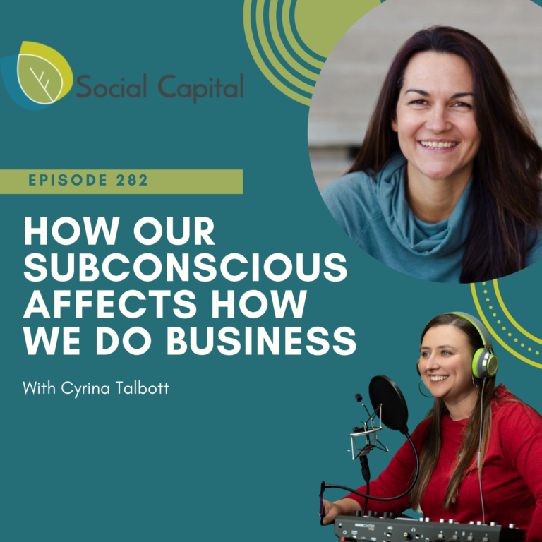 282: How Our Subconscious Affects How We Do Business – with Cyrina Talbott